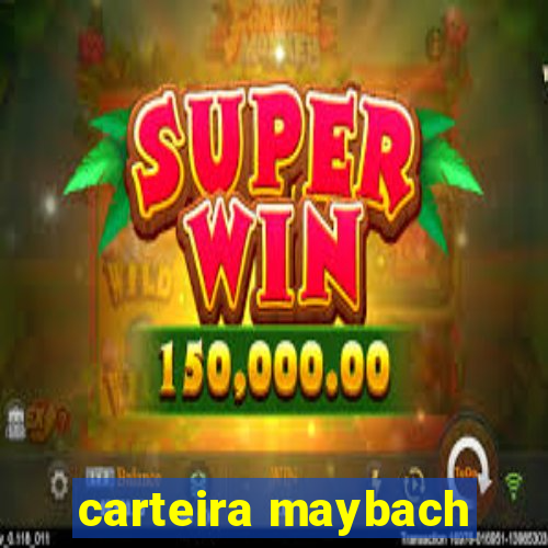 carteira maybach